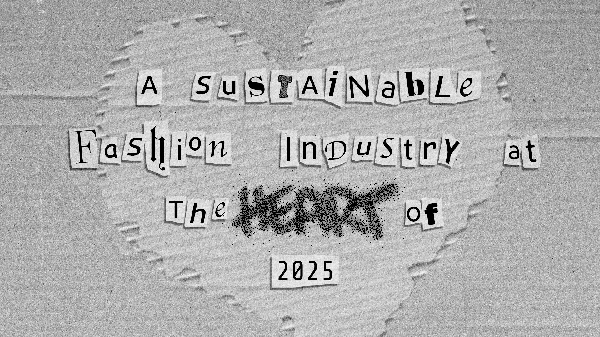 A SUSTAINABLE FASHION INDUSTRY AT THE HEART OF 2025