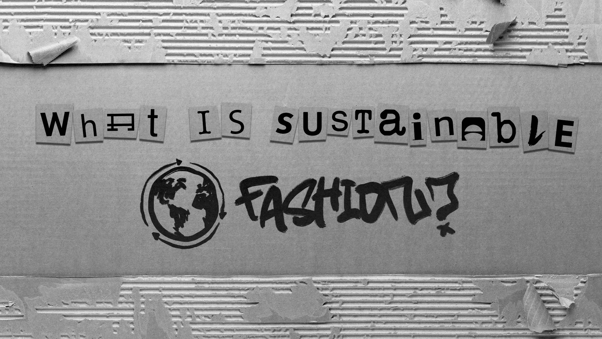 WHAT IS SUSTAINABLE FASHION?